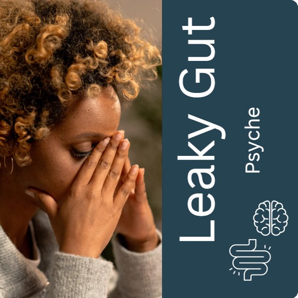 Leaky Gut Psyche Leaky gut can affect the psyche.